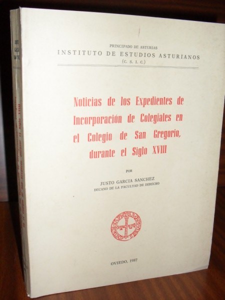 NOTICIAS DE LOS EXPEDIENTES DE INCORPORACIN DE COLEGIALES EN EL COLEGIO DE SAN GREGORIO, DURANTE EL SIGLO XVIII